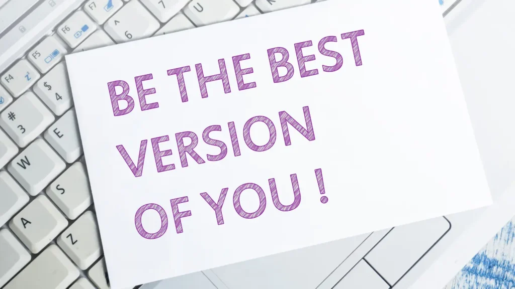 How to Become the Best Version of Yourself